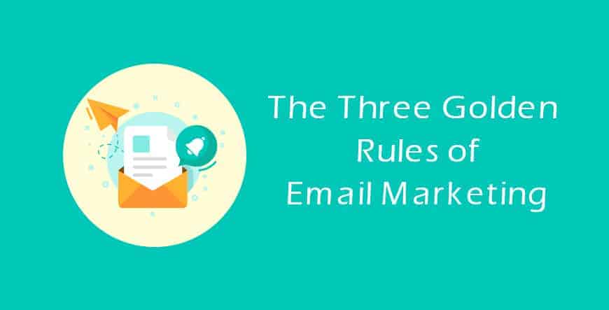 Three Golden Rules of Email Marketing